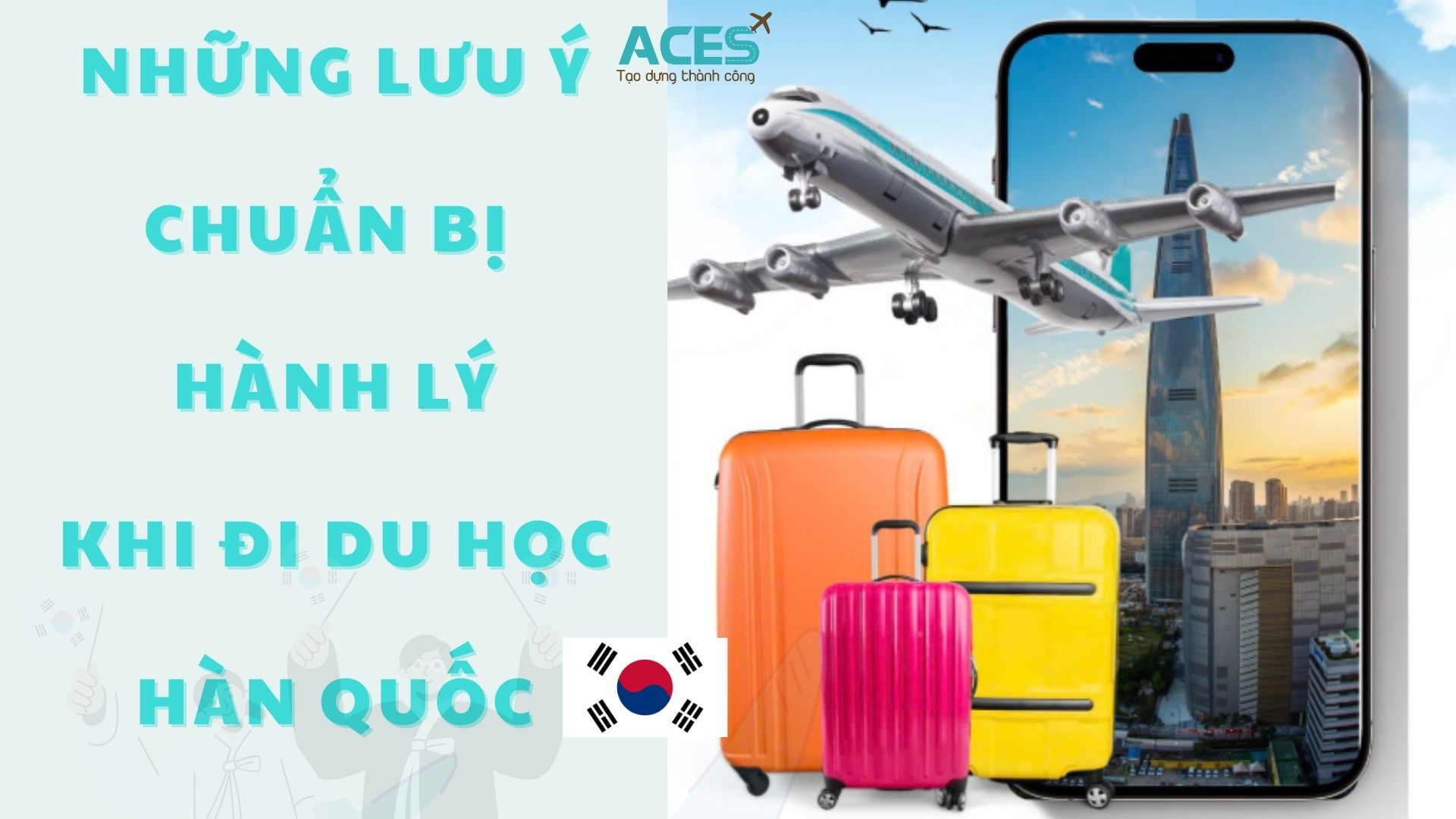 Những Lưu Ý Quan Trọng Khi Chuẩn Bị Hành Lý Du Học Hàn Quốc