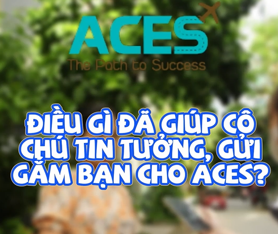 PHỤ HUYNH NÓI GÌ VỀ ACES