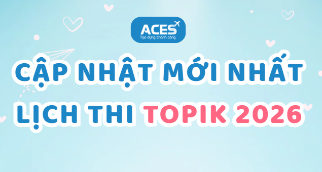 CẬP NHẬT MỚI NHẤT LỊCH THI TOPIK NĂM 2026